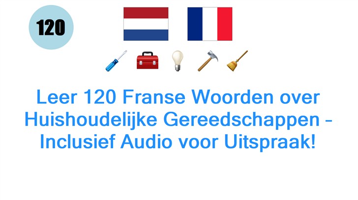 Leer 120 Franse Woorden over Huishoudelijke Gereedschappen – Inclusief Audio voor Uitspraak!